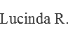 Lucinda R.